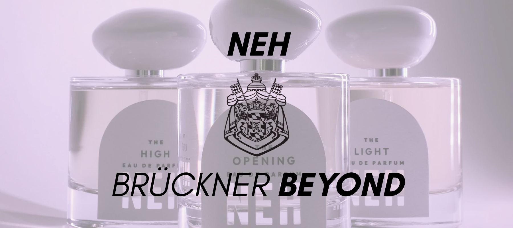 NEH PERFUMES – Mastery, Mindfulness & Altered States. At Brückner Beyond.