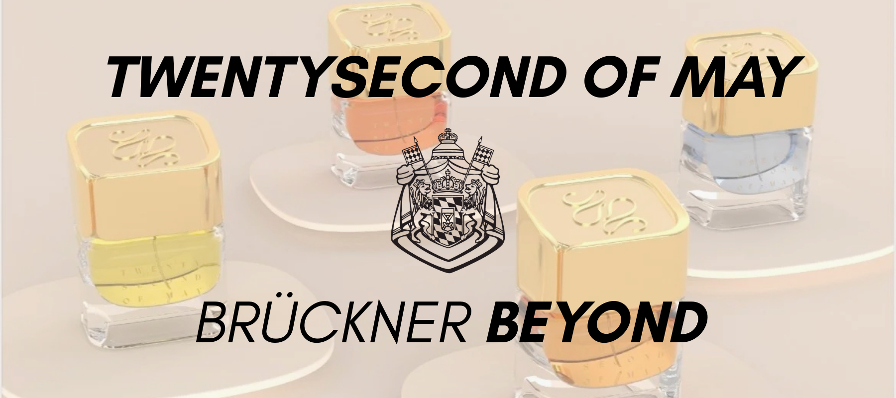 Twentysecond of May – Captured Moments in Fragrance. At Brückner Beyond