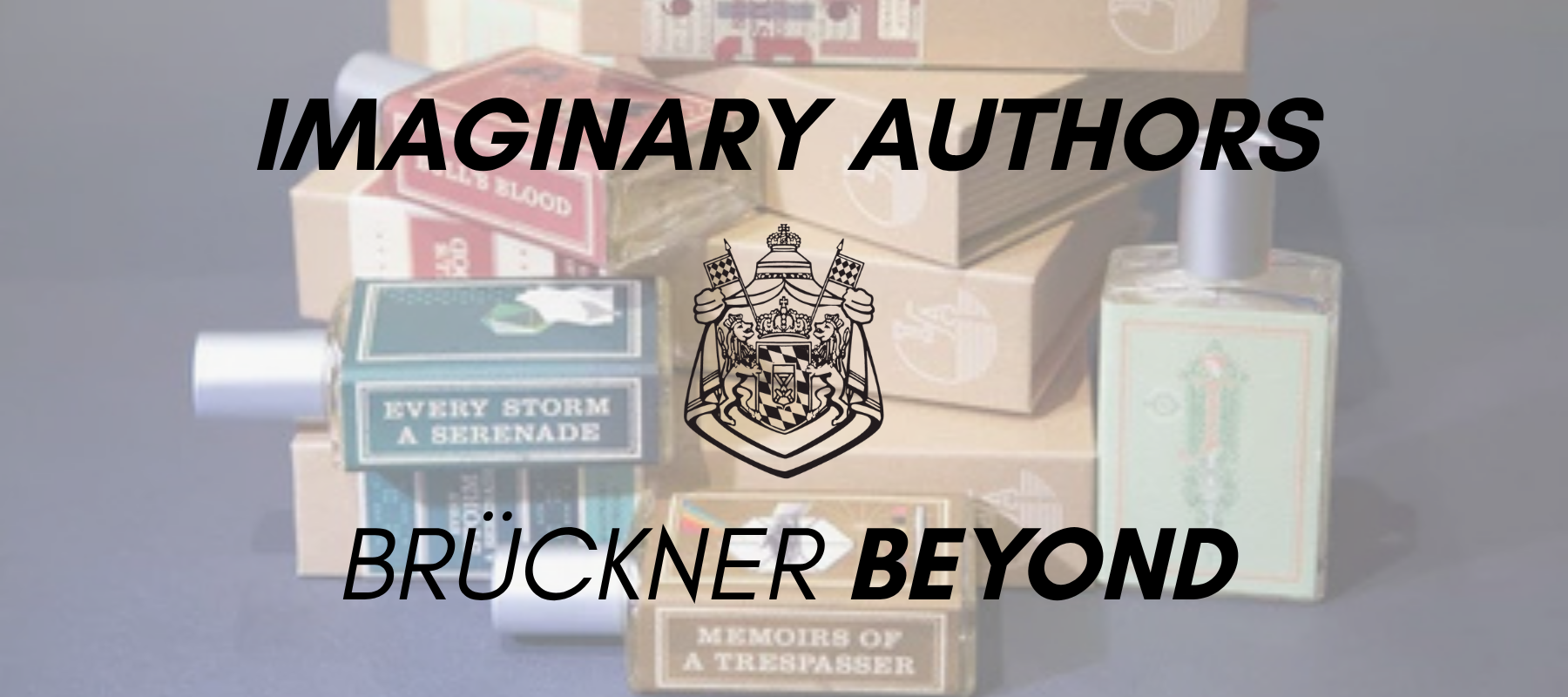 IMAGINARY AUTHORS – Scented Fiction from Portland. At Brückner Beyond.